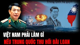 Việt Nam Sẽ Ra Sao Nếu Trung Quốc Xâm Lược Đài Loan | Hiểu Rõ Hơn