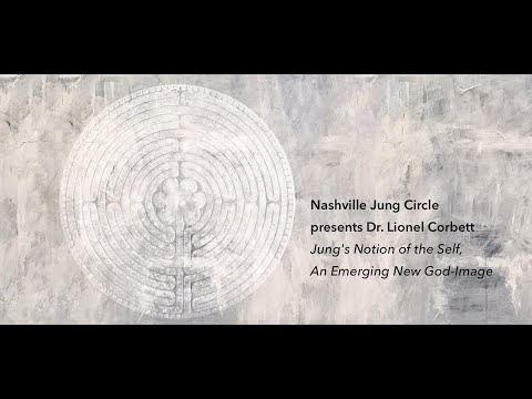 Lionel Corbett & Nashville Jung Circle present Jung's Notion of the Self: An Emerging New God Image