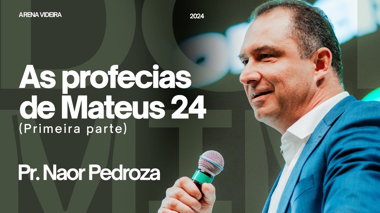 AS PROFECIAS DE MATEUS 24 - PRIMEIRA PARTE | PR NAOR PEDROZA | 01/12/24