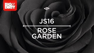 JS16 - Rosegarden 2.0 [Big & Dirty Recordings]