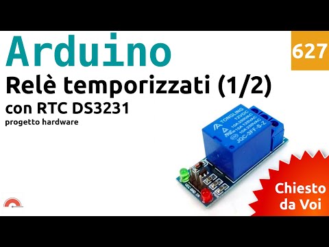 Controllo Relè temporizzati con DS3231, display LCD e Arduino - (1/2) progetto hardware - Video 627
