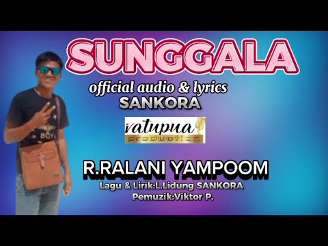SUNGGALA~R.Ralani Yampoom [officials Audio & Lyrics]SANKORA