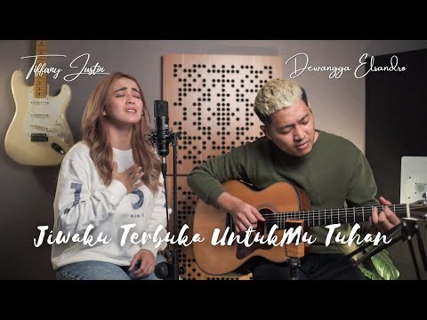 JIWAKU TERBUKA UNTUKMU TUHAN cover by Tiffany Justin & Dewangga Elsandro | JUST WORSHIP