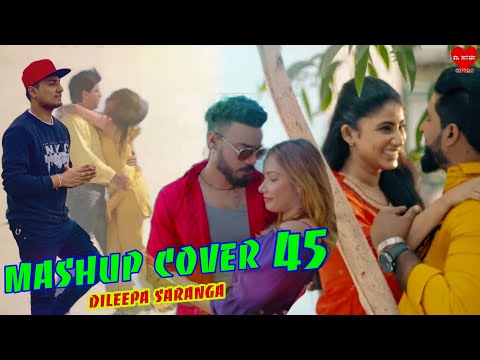 Mashup Cover 45 - Dileepa Saranga Sinhala New Mashup Cover 2021
