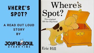 Where&#39;s Spot | By Eric Hill | Joyful Soul Story Time | Read Aloud Book | Children&#39;s Book |