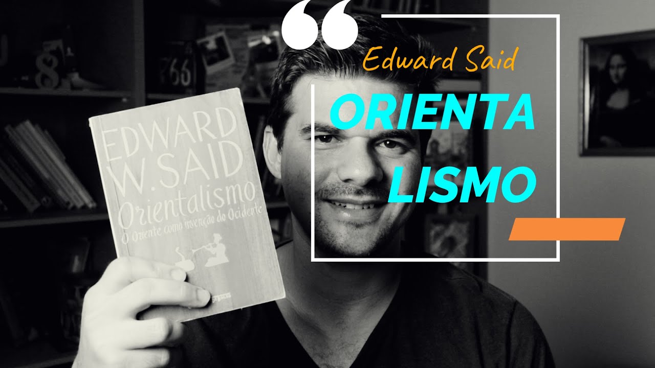 O livro que mudou minha vida: Orientalismo de Edward Said