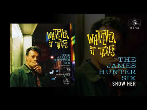 The James Hunter Six "Show Her" (Official Audio)