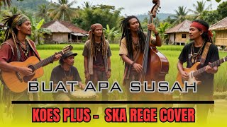 Download lagu Buat Apa Susah -  Koes Plus (SKA REGE COVER) mp3 Download lagu Buat Apa Susah -  Koes Plus (SKA REGE COVER) mp3