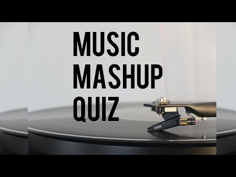 MUSIC MASHUP QUIZ (Answers in description)