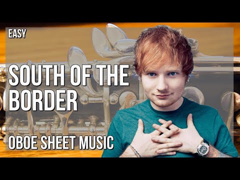 Oboe Sheet Music: How to play South of the Border by Ed Sheeran ft Camila Cabello and Cardi B