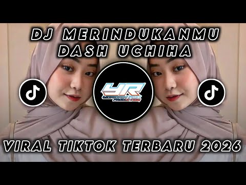 DJ MERINDUKANMU DASH UCHIHA • VIRAL TIKTOK TERBARU 2026 ( Yordan Remix Scr )
