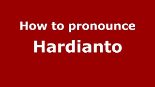 How to pronounce Hardianto