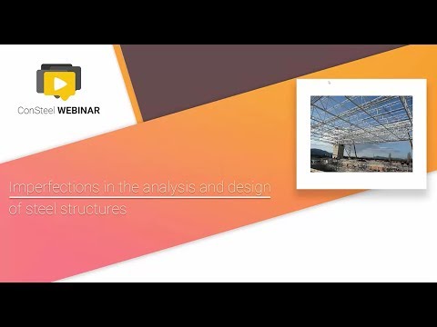 ConSteel webinar - Imperfection method  the advanced level steel design for complex structures