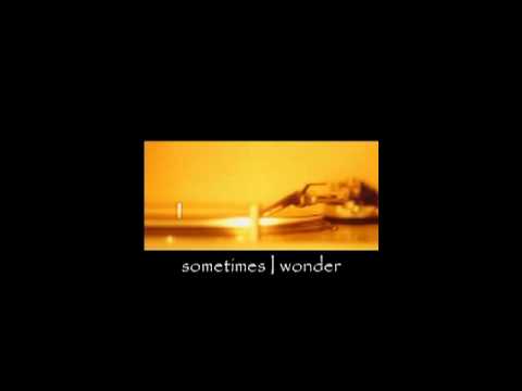 Video thumbnail for Sometimes I Wonder