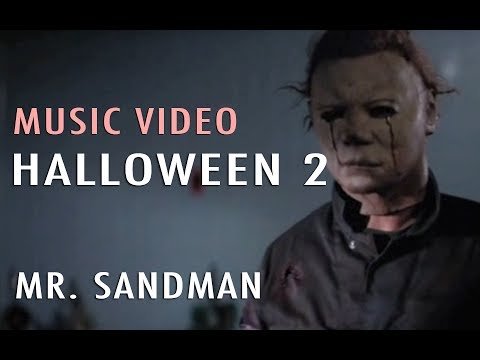 Halloween 2 - Mr. Sandman (Music Video)