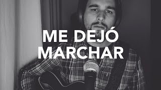 Me dejó marchar - Coque Malla (Cover by Sr. Jonnes)