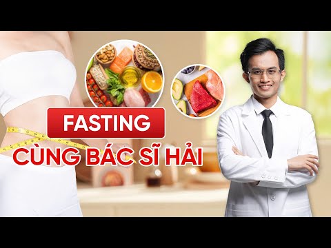 FASTING CÙNG BÁC SĨ HẢI - Nhịn Ăn Để Giảm Cân Thế Nào Cho Đúng?