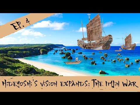 Hideyoshi's Vision Expands - The Imjin War - Episode 4