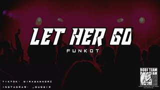 Download lagu DJ LET HER GO - FUNKOT REMIX mp3