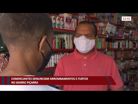 Comerciantes denunciam arrombamentos e furtos no bairro Piçarra 22 03 2021