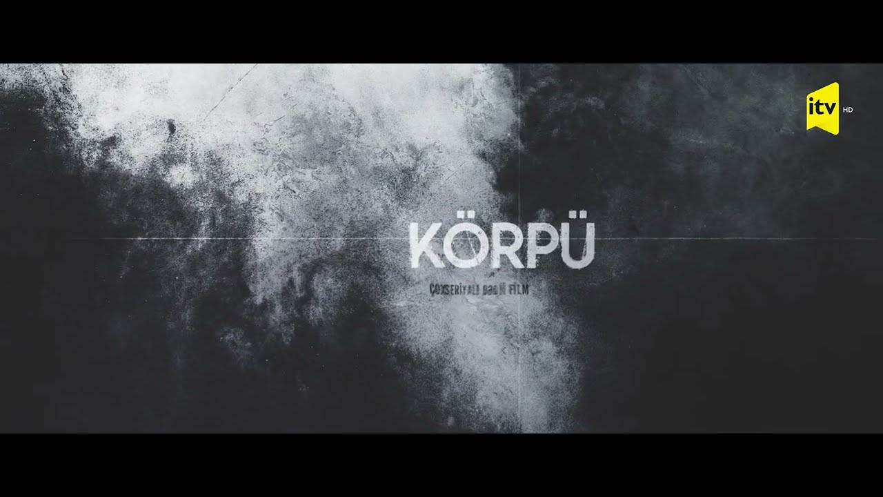 "Körpü" | Serialın açılış titrları