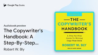 The Copywriter's Handbook: A Step-By-Step Guide… by Robert W. Bly · Audiobook preview