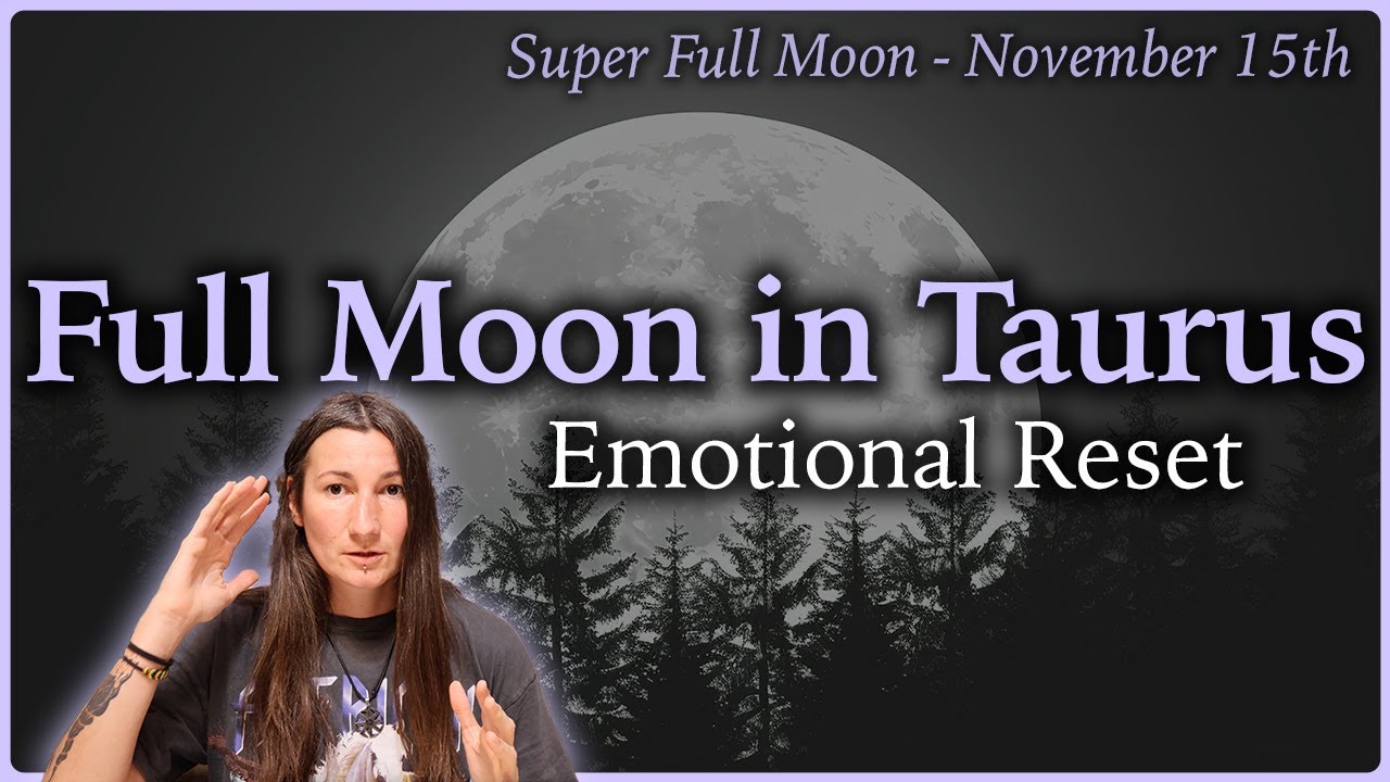 Super Full Moon in Taurus - November 15th - Moon Omens