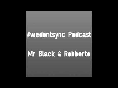 #wedontsync Podcast 001 - Mr Black & Robberto