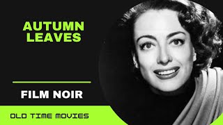 Autumn Leaves (1956) [Film Noir] [Joan Crwaford] [Cliff Robertson] [Robert Aldrich] HD 720p video