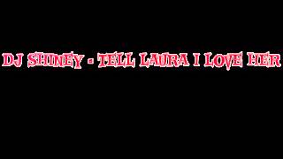 DJ Shiney - Tell Laura I Love Her