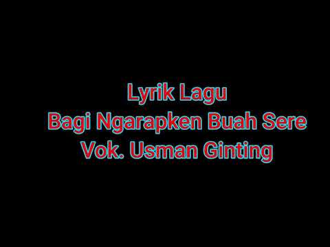 Bagi ngarapken buah sere_ Lirik  Lagu_Vok. Usman Ginting#editor by: Lani