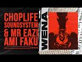 ChopLife SoundSystem & Mr Eazi  - Wena (feat. Ami Faku) [Official Audio]