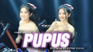 Download lagu FUNKOT VERSION - PUPUS COVER ( BY -DJ INTAN WD ) mp3