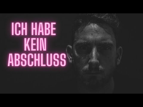 OHNE ABSCHLUSS - Ich habe keinen Schulabschluss!