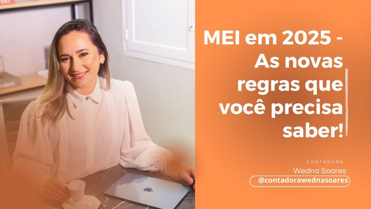 MEI 2025 - As novas regras que você precisa saber!