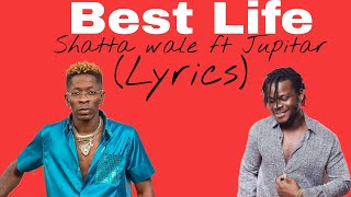 Shatta wale ft Jupitar - Best life(Lyrics)