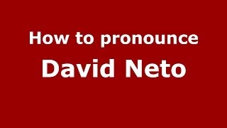 How to pronounce David Neto