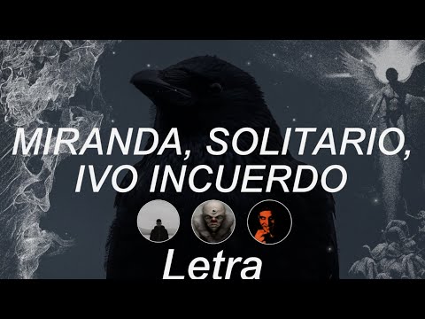 IVO INCUERDO & Solitario & Miranda [Letra]