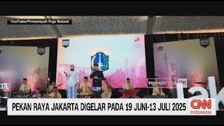 Pekan Raya Jakarta Digelar pada 19 Juni - 13 Juli 2025