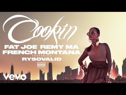 Fat Joe, Remy Ma, French Montana - Cookin (Audio) ft. RySoValid