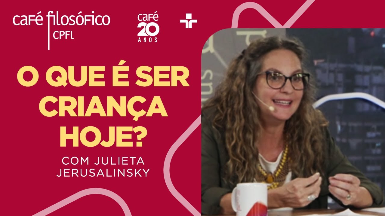 Café Filosófico | O que é ser criança hoje? - Julieta Jerusalinsky