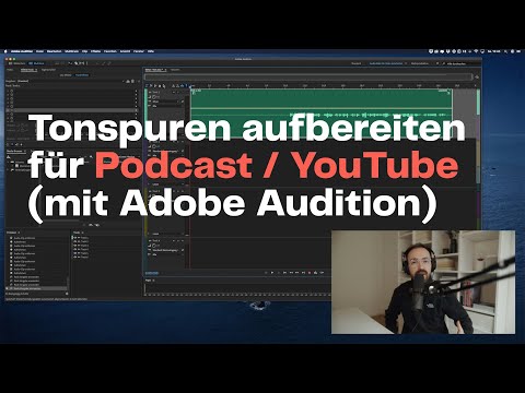 Tonspuren aufbereiten für Podcast und YouTube (Adobe Audition)