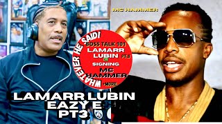 Lubin Lamarr MC Hammer was More Gangsta than Suge Night &amp;Eazy-E We Discovered after Signing (Part 3)