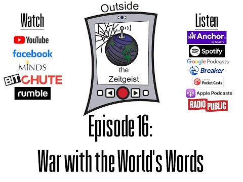 Outside the Zeitgeist Episode 16 - War with the World's Words