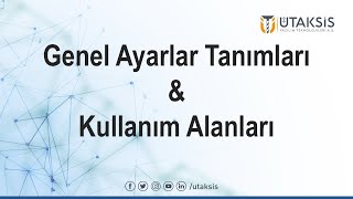 Genel Ayarlar Tanımları ve Kullanım Alanları