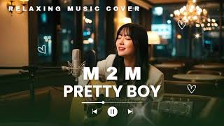 Download lagu M2M - Pretty Boy | Chill - Pop Acoustic Cover | Relaxing Music mp3