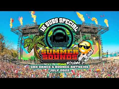 SUMMER SOUNDS Volume 2! - GBX Dance & Bounce Anthems  - 1K SUBS SPECIAL!  ( July 22  )