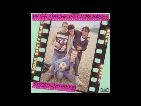 Peter and the Test Tube Babies  - Pissed & Proud 1982