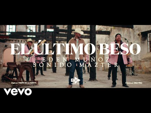 Eden Muñoz, Sonido Mazter - El Último Beso (Video Oficial)