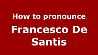 How to pronounce Francesco De Santis